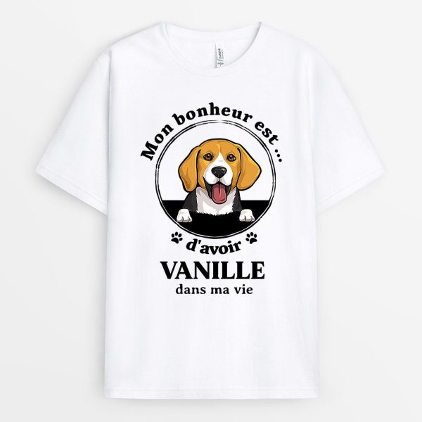 Mon Bonheur Dans Ma Vie – Cadeau Personnalise  T-shirt pour Amoureux des chiens