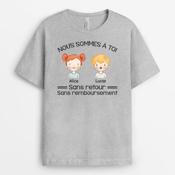 Nous Sommes A Toi – Cadeau Personnalise  T-shirt pour Papa Papi Maman Mamie