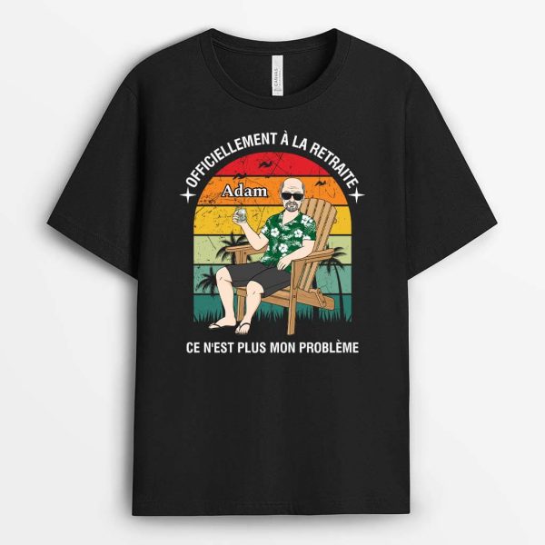 Officiellement a La Retraite Ce N’Est Plus Mon ProblEme – Cadeau PersonnalisE  T-shirt Pour Retraite