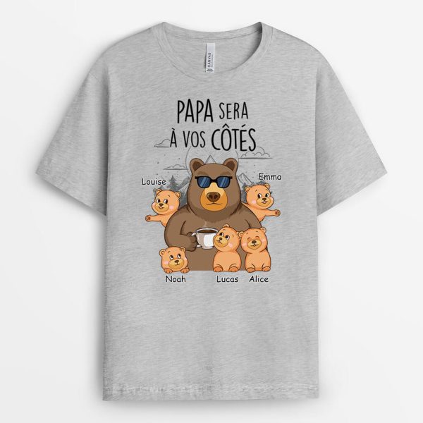 Papa Est Toujours A Cote De Vous – Cadeau Personnalise  T-shirt Pour Papa