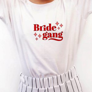 T-Shirt Bride gang ! T-Shirt Bride gang !