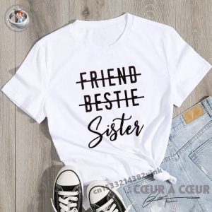T Shirt Friend Bestie Sister 1