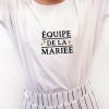 T-Shirt L’equipe de la Mariee