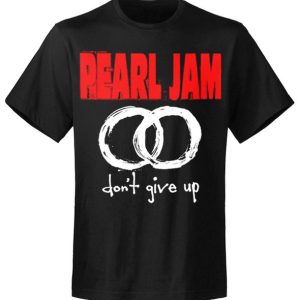 T-shirt Unisex Pearl Jam Dont Give Up T-shirt Unisex Pearl Jam Dont Give Up