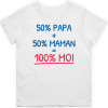 T shirt enfant 50% Papa + 50% maman = 100% moi