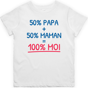 T shirt enfant 50% Papa + 50% maman = 100% moi T shirt enfant 50% Papa + 50% maman = 100% moi