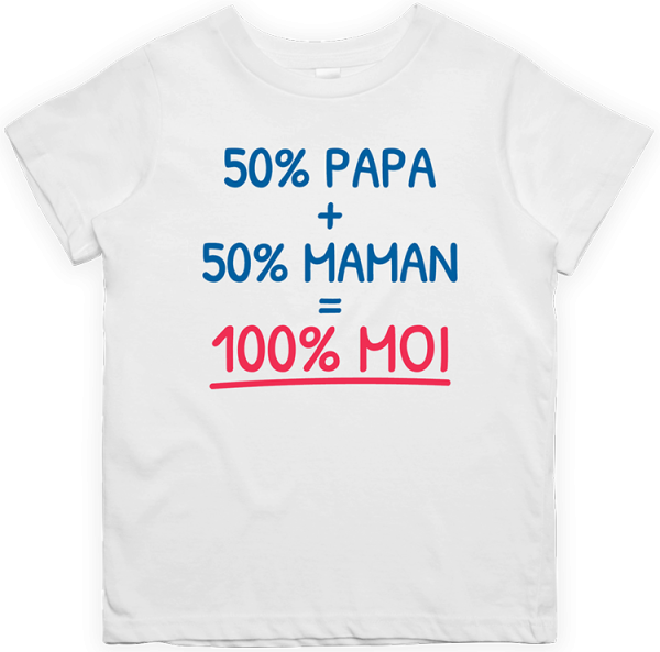 T shirt enfant 50% Papa + 50% maman = 100% moi