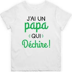 T shirt enfant J’ai un papa qui dechire T shirt enfant J’ai un papa qui dechire