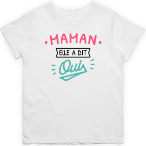 T shirt enfant Maman elle a dit oui T shirt enfant Maman elle a dit oui