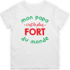 T shirt enfant Mon papa c&rsquo;est le plus fort du monde