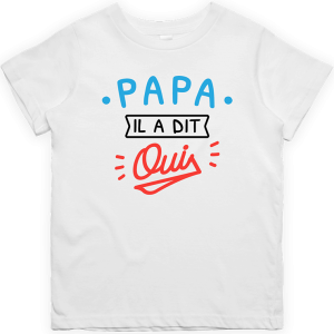 T shirt enfant Papa il a dit oui T shirt enfant Papa il a dit oui