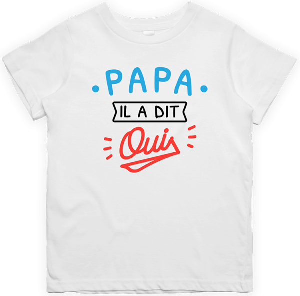 T shirt enfant Papa il a dit oui