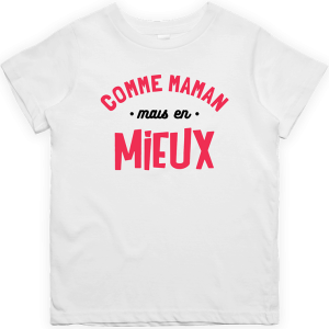 T shirt enfant comme maman mais en mieux T shirt enfant comme maman mais en mieux