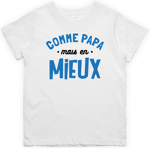 T shirt enfant comme papa mais en mieux