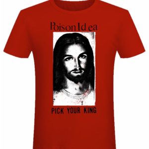 T-shirt unisexe Poison Idea Pick Your King