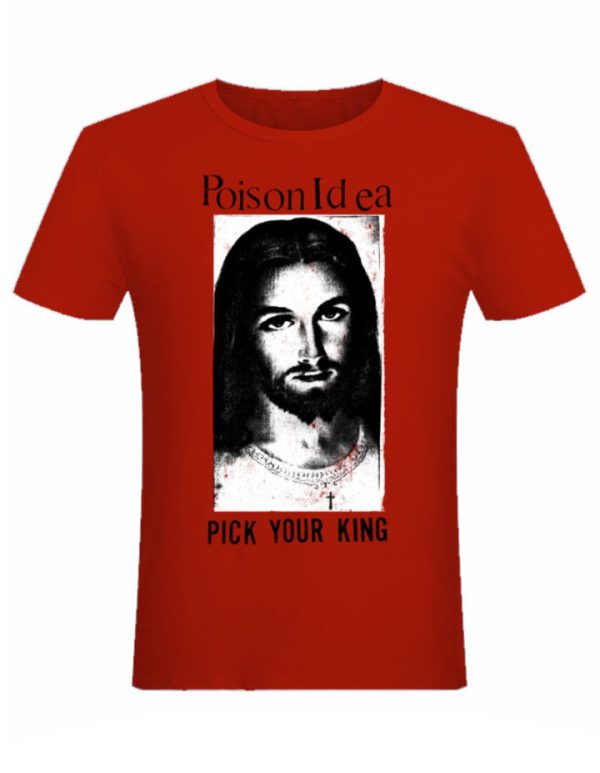 T-shirt unisexe Poison Idea Pick Your King