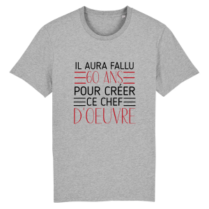 Tee-shirt anniversaire 60 ans, chef d’oeuvre Tee-shirt anniversaire 60 ans, chef d’oeuvre