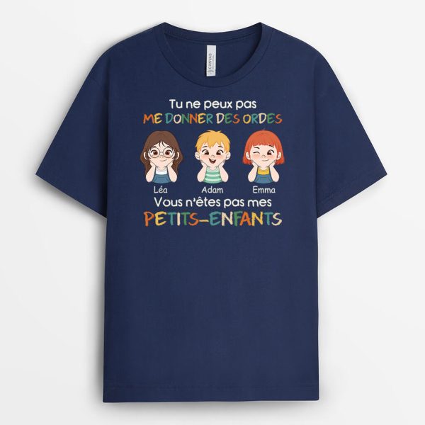 Tu Ne Peux Pas Me Donner Des Ordes, Tu N’es Pas Mes Petits-Enfants – Cadeau Personnalise  T-shirt pour Femme