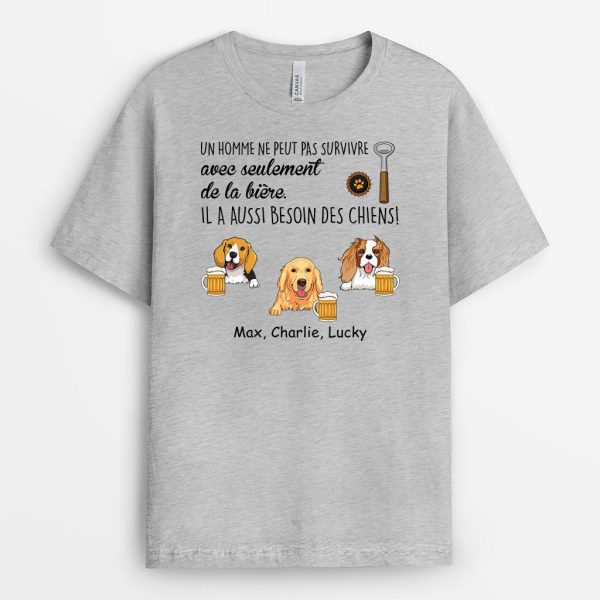 Un Homme Ne Peut Pas Survivre Avec Seulement De La Bi�re Il A Besoin D_un Chien – Cadeau Personnalise  T-shirt pour Amoureux des Animaux