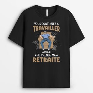 Vous Continuez A Travailler Je Prends Ma Retraite – Cadeau Personnalise  T-shirt Pour Homme Vous Continuez A Travailler Je Prends Ma Retraite – Cadeau Personnalise  T-shirt Pour Homme