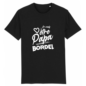 t-shirt je vais etre papa bordel t-shirt je vais etre papa bordel