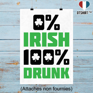 Affiche 0_ irish 100_ drunk Affiche 0_ irish 100_ drunk