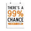 Affiche 99_ chance i don_t care