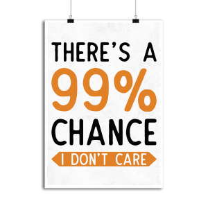 Affiche 99_ chance i don_t care Affiche 99_ chance i don_t care