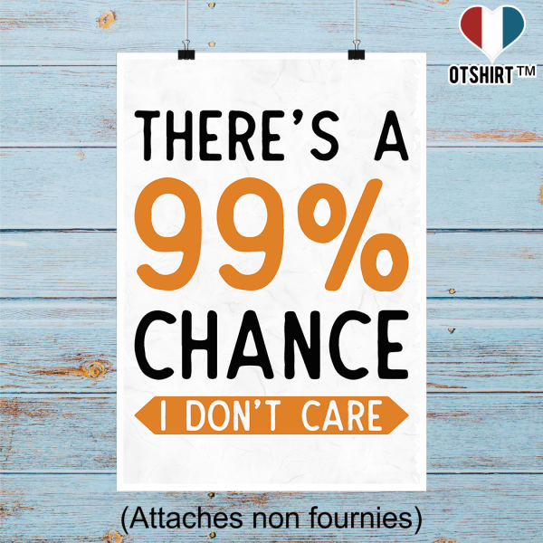 Affiche 99_ chance i don_t care