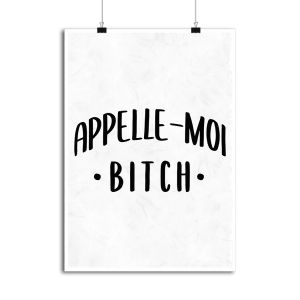 Affiche appelle moi bitch Affiche appelle moi bitch