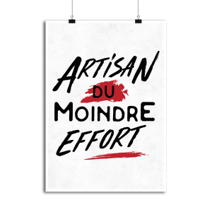 Affiche artisan du moindre effort Affiche artisan du moindre effort