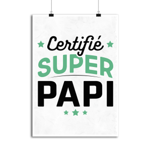 Affiche certifie super papi Affiche certifie super papi