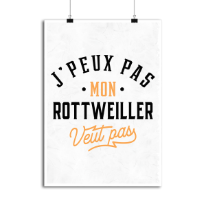 Affiche j peux pas rottweiller Affiche j peux pas rottweiller