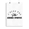 Affiche j_peux pas j_ai aerobic sportive