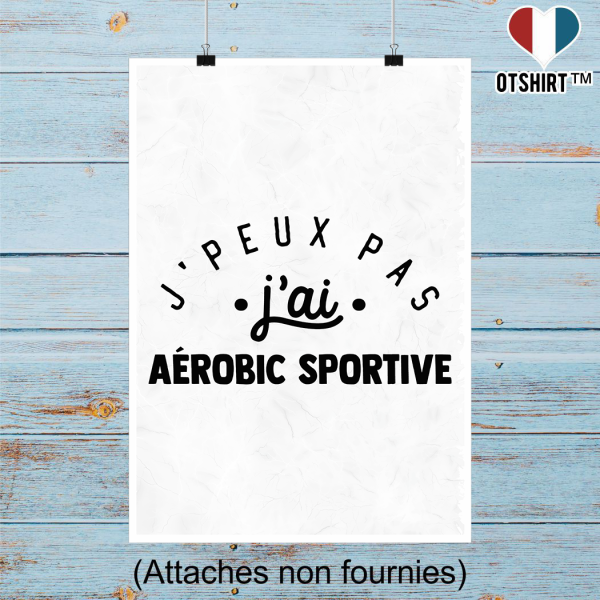 Affiche j_peux pas j_ai aerobic sportive