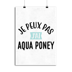 Affiche j_peux pas j_ai aqua poney Affiche j_peux pas j_ai aqua poney