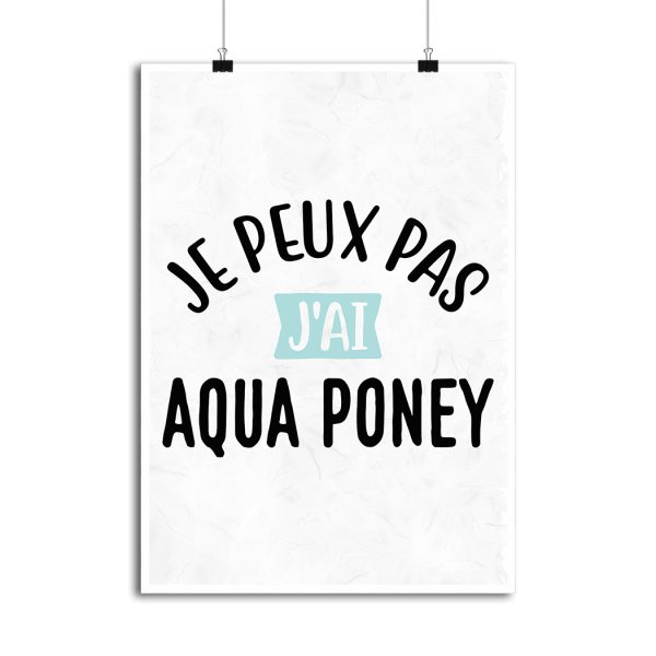 Affiche j_peux pas j_ai aqua poney