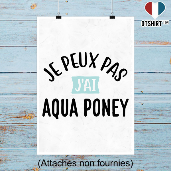 Affiche j_peux pas j_ai aqua poney