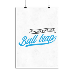 Affiche j_peux pas j_ai ball trap Affiche j_peux pas j_ai ball trap