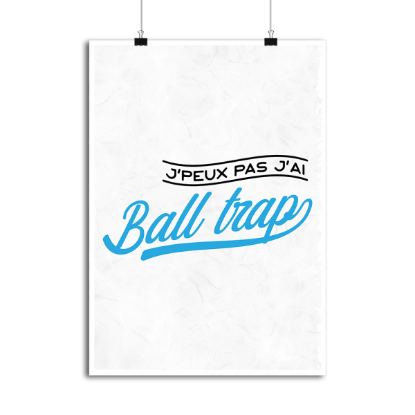 Affiche j_peux pas j_ai ball trap