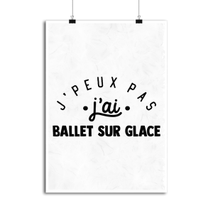 Affiche j_peux pas j_ai ballet sur glace Affiche j_peux pas j_ai ballet sur glace