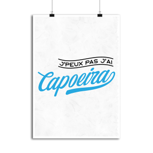 Affiche j_peux pas j_ai capoeira Affiche j_peux pas j_ai capoeira