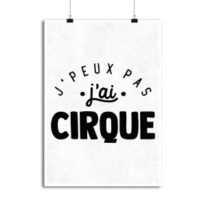 Affiche j_peux pas j_ai cirque Affiche j_peux pas j_ai cirque
