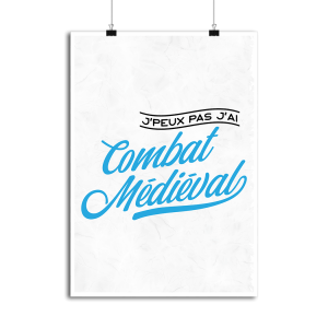 Affiche j_peux pas j_ai combat medieval Affiche j_peux pas j_ai combat medieval