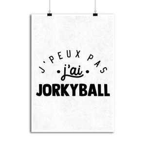 Affiche j_peux pas j_ai jorkyball