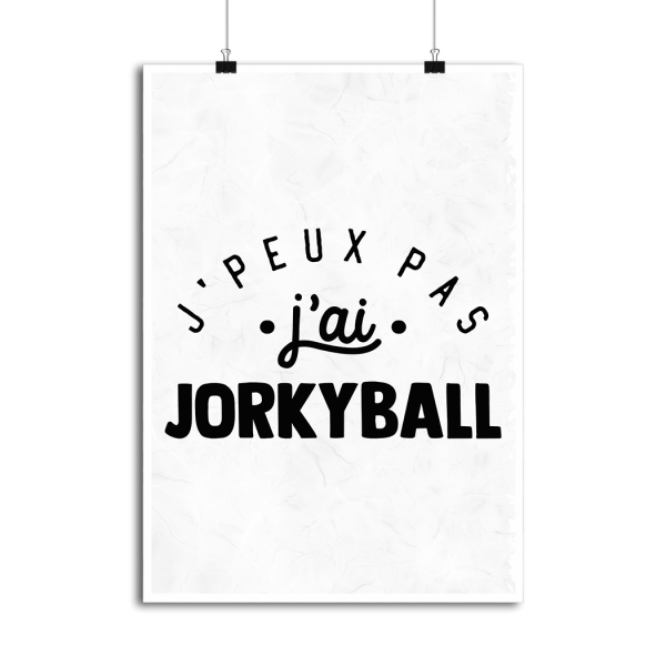 Affiche j_peux pas j_ai jorkyball