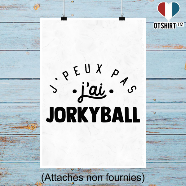 Affiche j_peux pas j_ai jorkyball