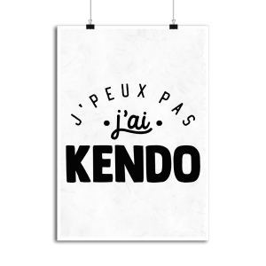 Affiche j_peux pas j_ai kendo Affiche j_peux pas j_ai kendo