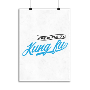 Affiche j_peux pas j_ai kung fu Affiche j_peux pas j_ai kung fu