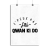 Affiche j_peux pas j_ai qwan ki do